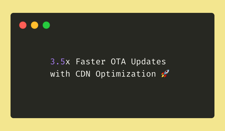 3.5x Faster OTA Updates with CDN Optimization